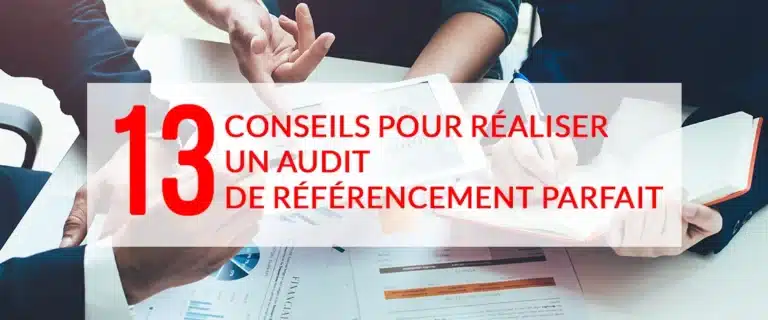 Lire la suite à propos de l’article 13 conseils pour réaliser un audit de référencement parfait